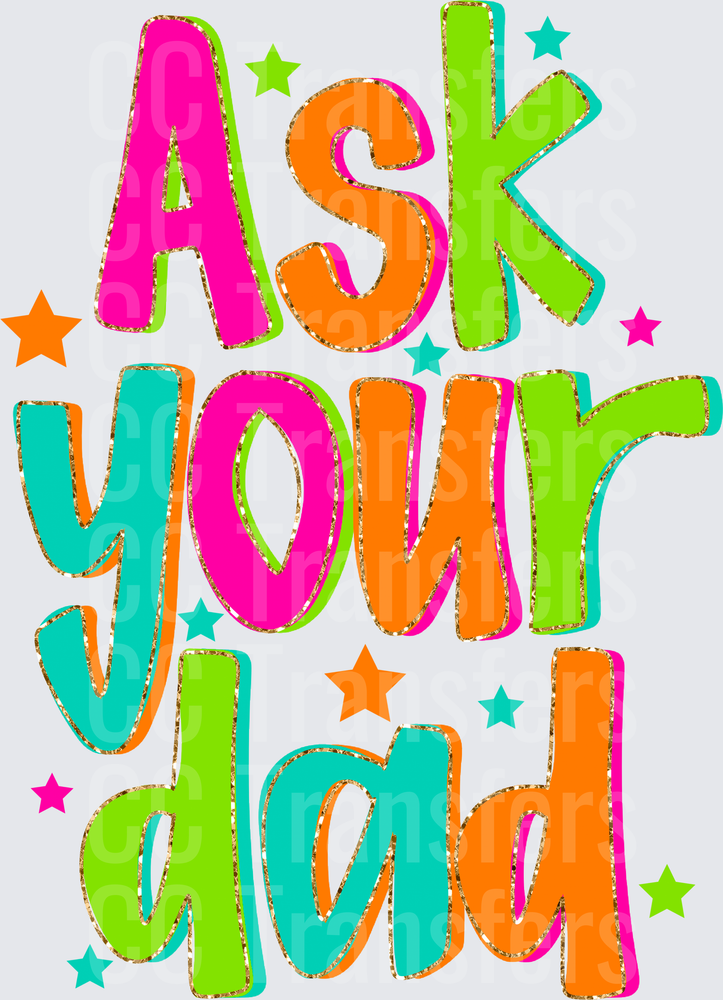 Ask Your Dad Colorful Bold Typography with Stars (DTF)