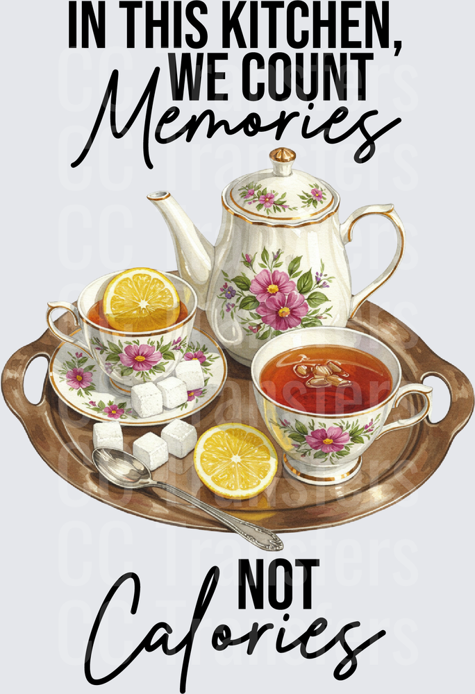 In This Kitchen We Count Memories Not Calories Tea Set (DTF)