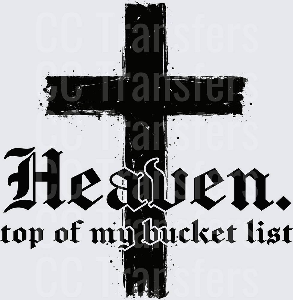 Heaven Top of My Bucket List Grunge Cross (DTF)