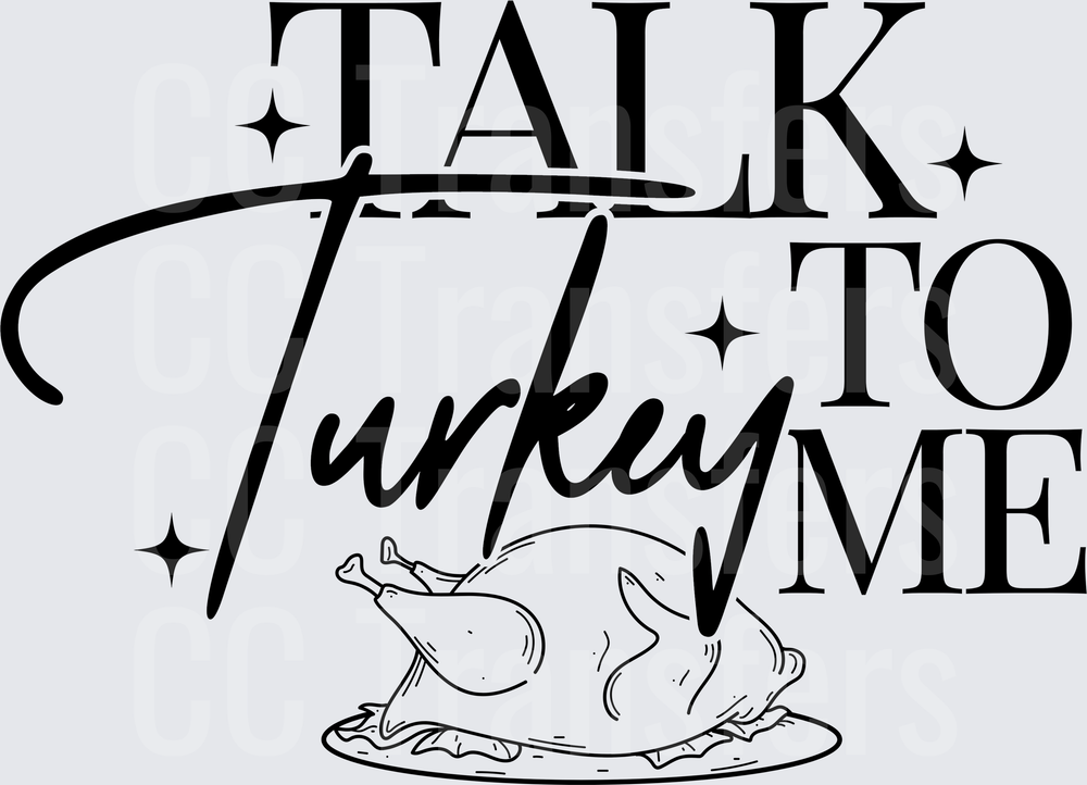 Talk Turkey To Me Thanksgiving Roasted Bird (DTF)