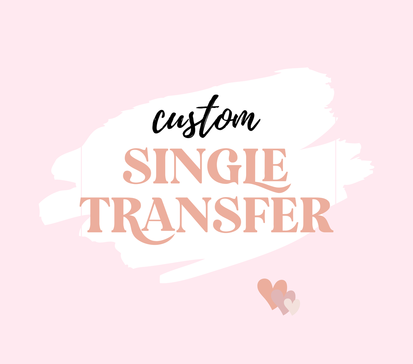 Custom Single Transfer