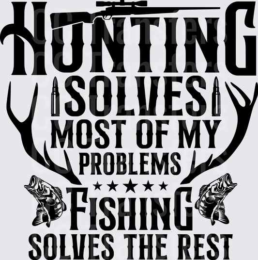 Hunting Solves Most Problems Fishing Solves The Rest (DTF)