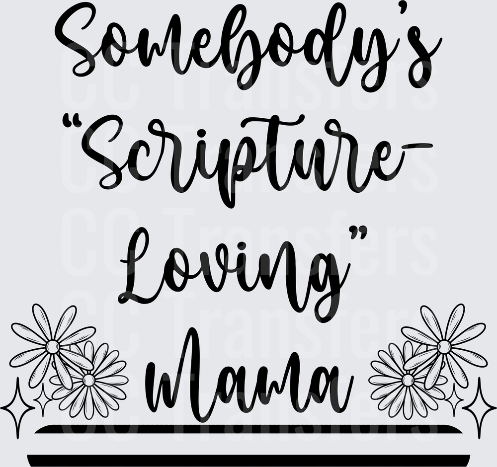 Somebody's Scripture Loving Mama Floral Script (DTF)