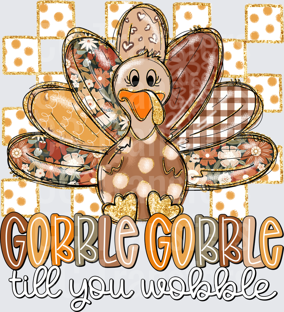 Gobble Gobble Till You Wobble Patterned Turkey (DTF)
