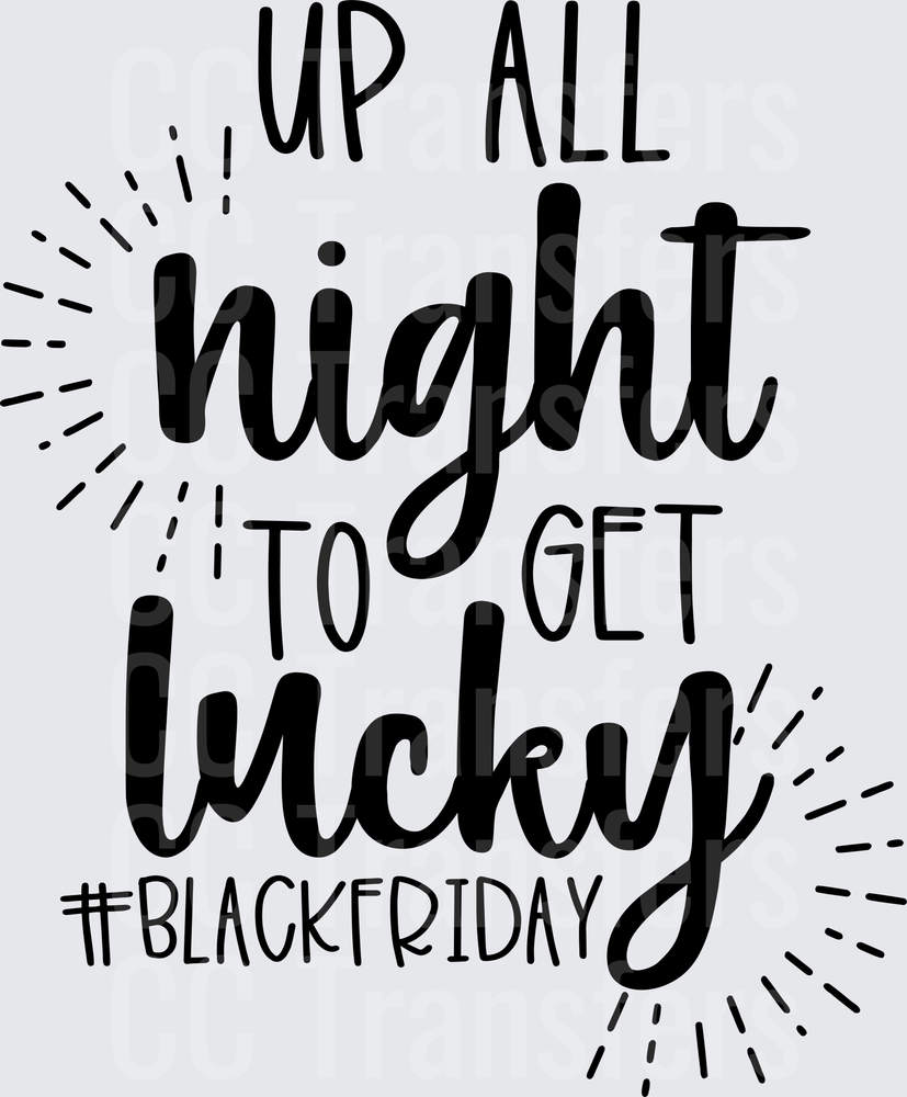 Up All Night To Get Lucky #BlackFriday (DTF)