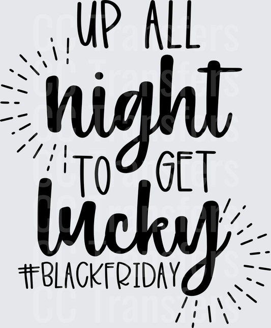 Up All Night To Get Lucky #BlackFriday (DTF)