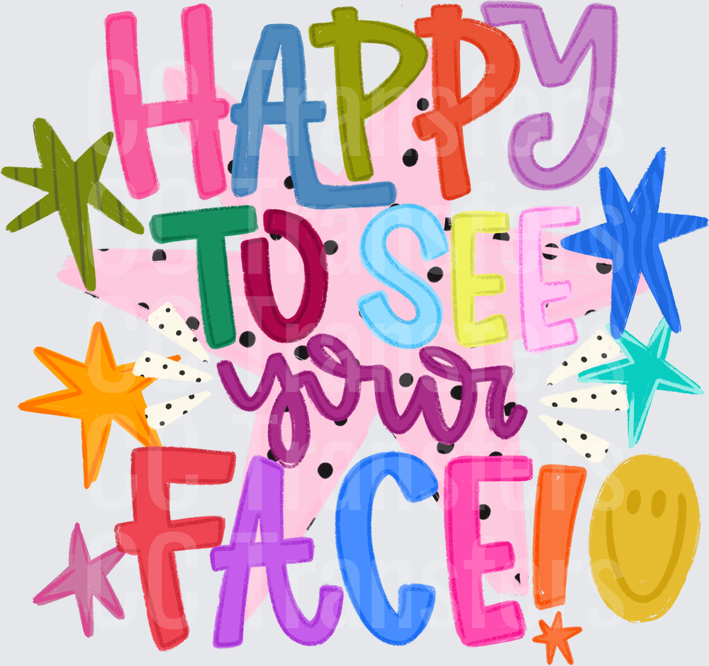 Happy To See Your Face Colorful Lettering Stars (DTF)