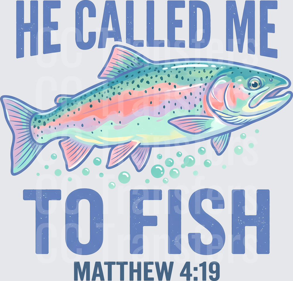 He Called Me To Fish Matthew 4:19 Rainbow Trout (DTF)