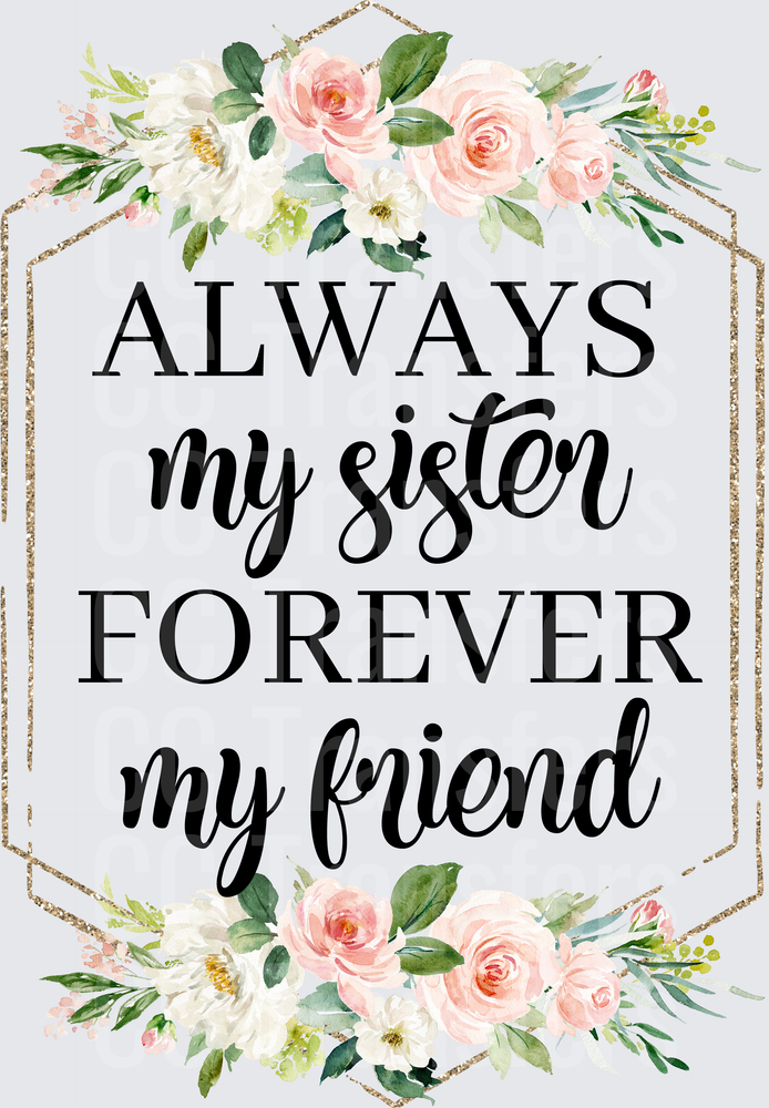 Always My Sister Forever My Friend Floral Gold Frame (DTF)
