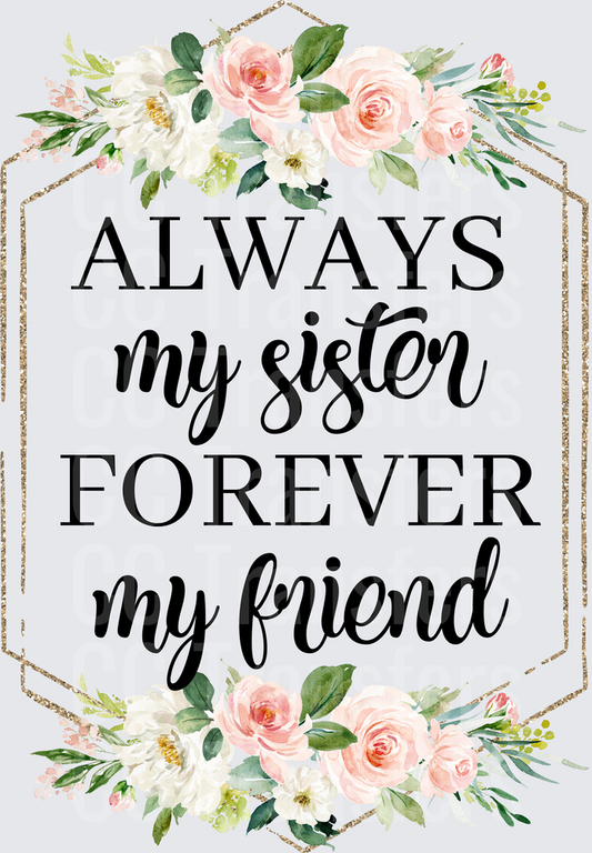 Always My Sister Forever My Friend Floral Gold Frame (DTF)