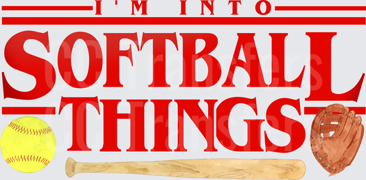 I'm Into Softball Things with Bat Ball and Glove (DTF)