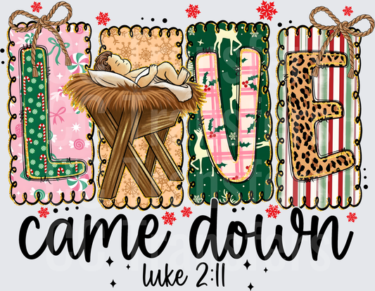 Love Came Down Baby Jesus Manger Christmas Luke 2:11 (DTF)