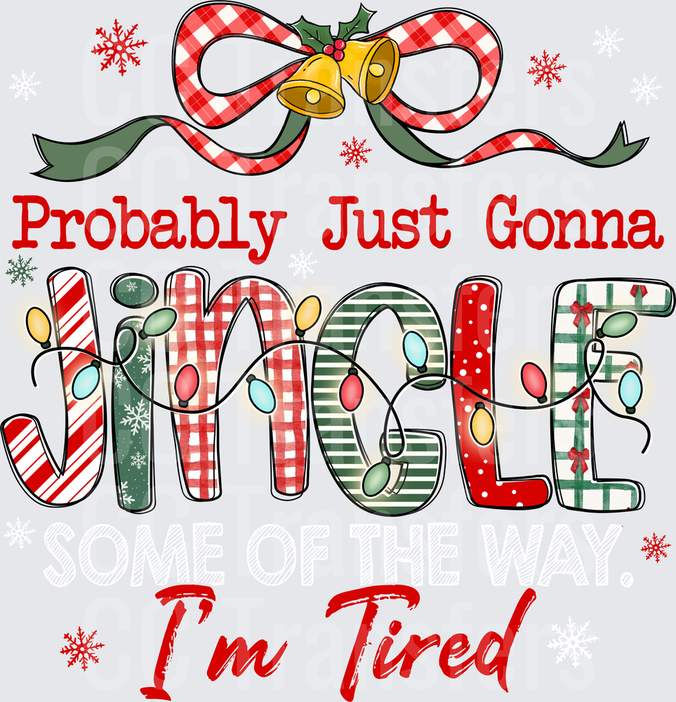 Probably Just Gonna Jingle I'm Tired Christmas (DTF)