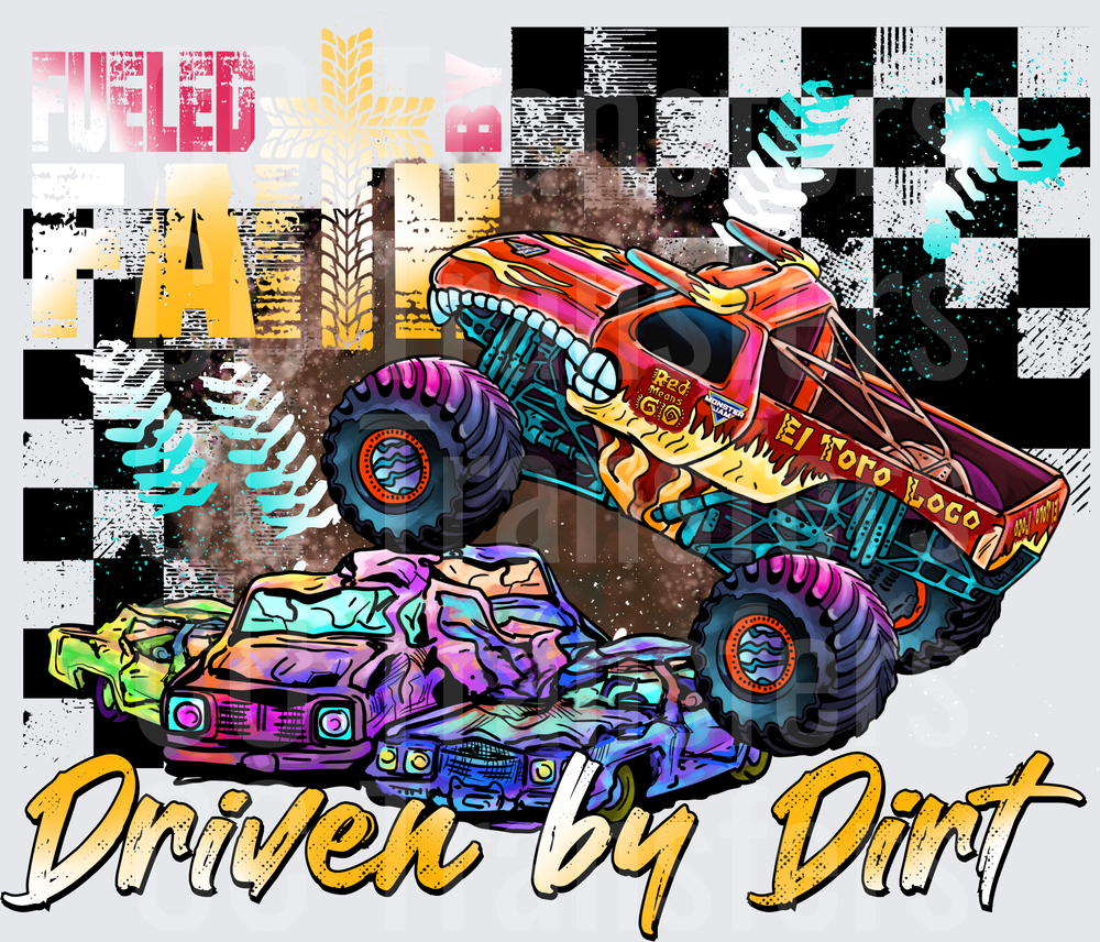 Fueled By Faith Driven By Dirt Monster Truck Crusher (DTF)