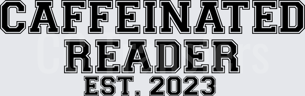 Caffeinated Reader Est. 2023 Bold Varsity Text (DTF)