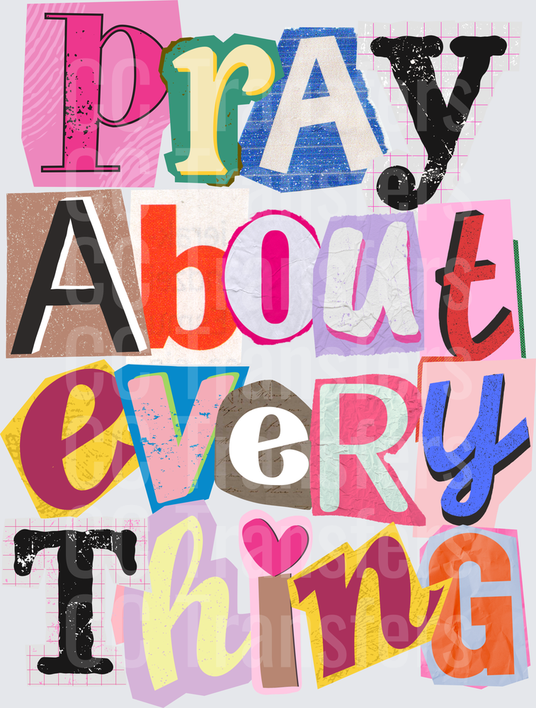 Pray About Everything Colorful Ransom Letter Style (DTF)