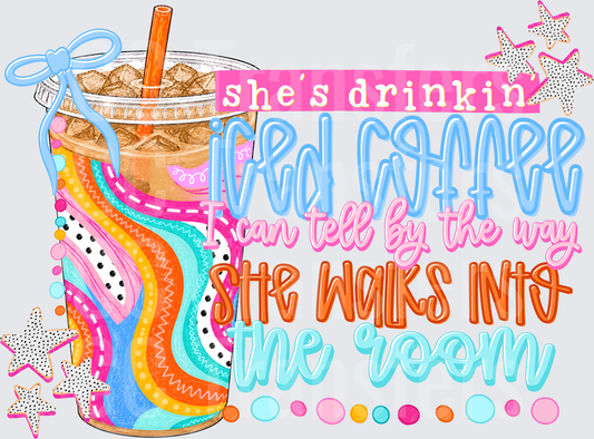 Shes Drinkin Iced Coffee (DTF)