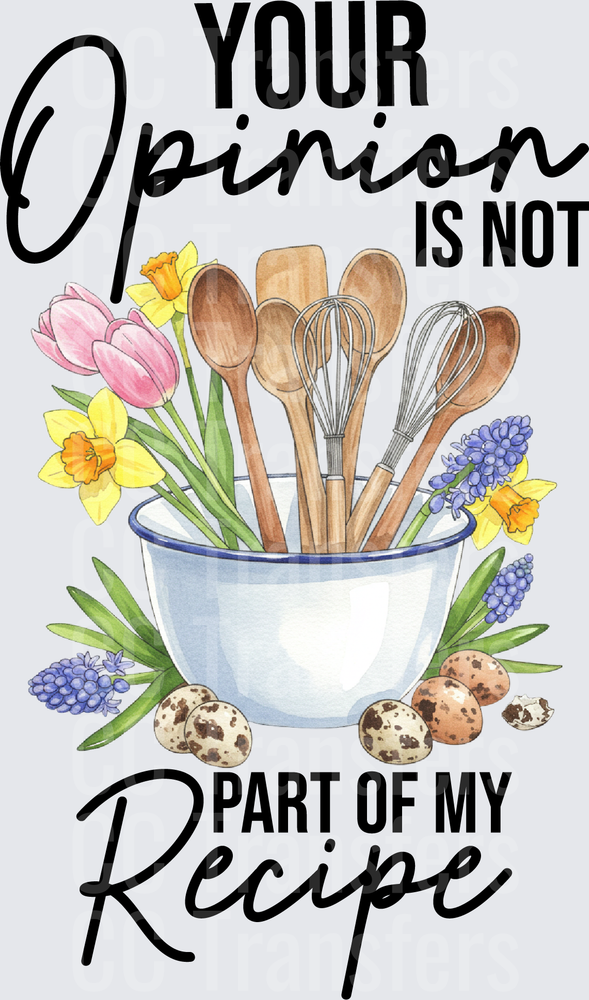Your Opinion Is Not Part Of My Recipe Baking Bowl (DTF)