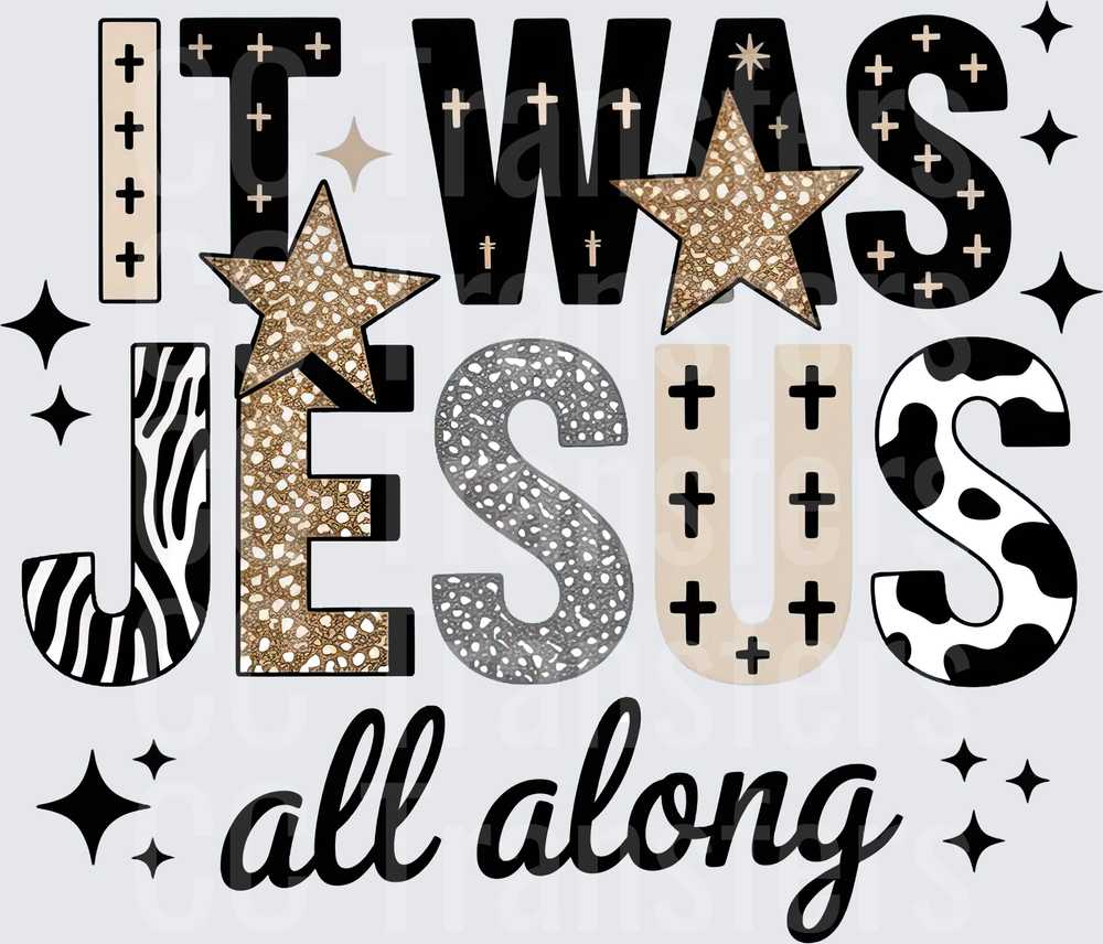 It Was Jesus All Along Mixed Pattern Letters Stars (DTF)