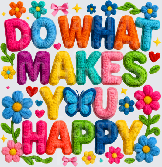 Do What Makes You Happy Colorful Felt Letter Floral (DTF)