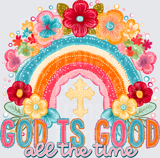 God Is Good All The Time Floral Rainbow Cross (DTF)