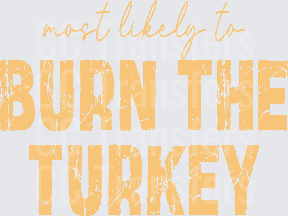 Most Likely To Burn The Turkey Thanksgiving (DTF)