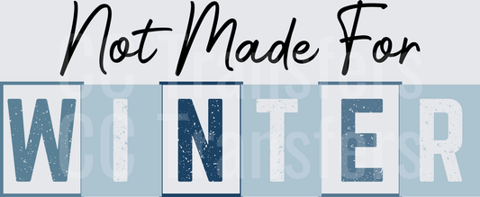 Not Made For Winter Bold Letter Block Typography (DTF)
