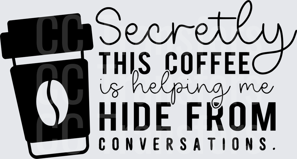 Secretly This Coffee Is Helping Me Hide From Conversations (DTF)