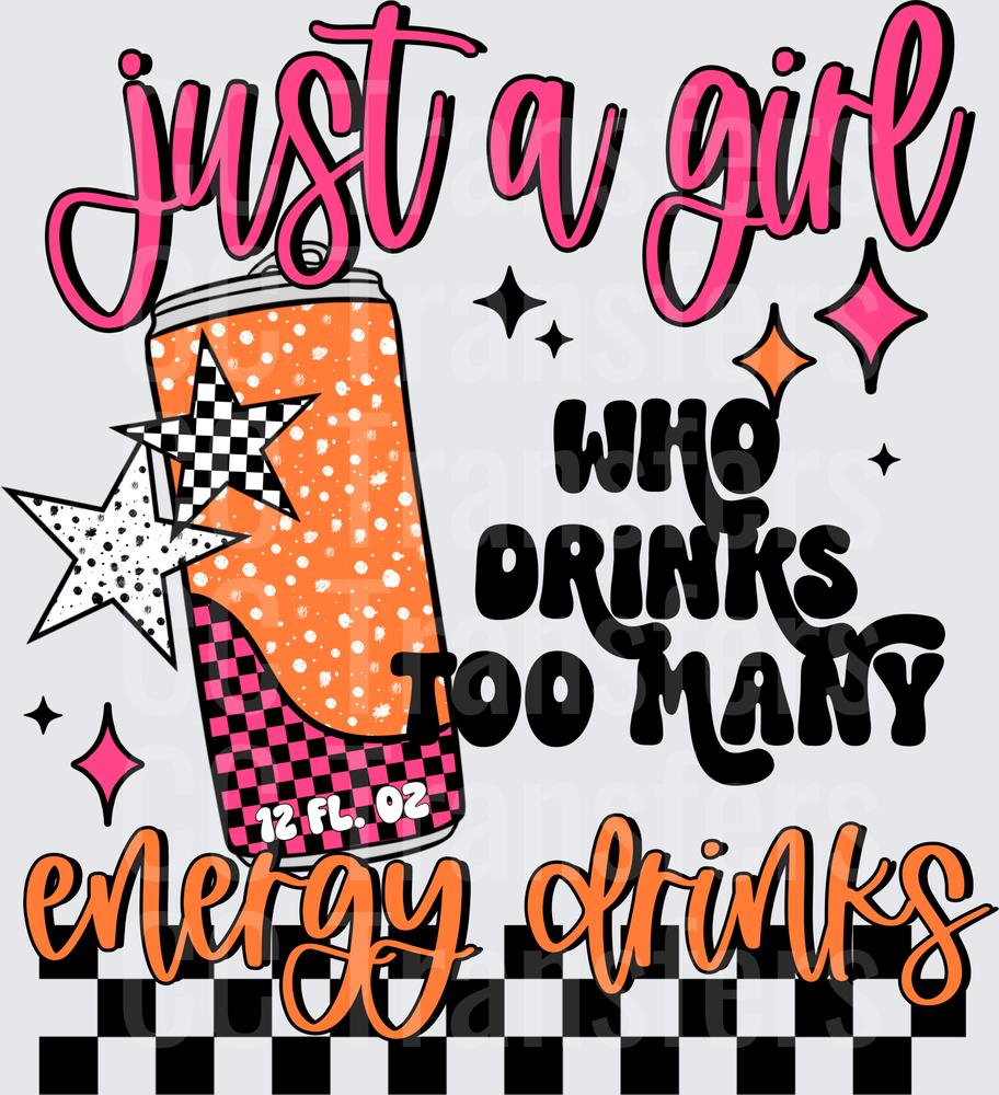 Just A Girl Who Drinks Too Many Energy Drinks (DTF)