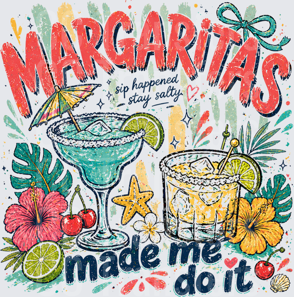 Margaritas Made Me Do It Sip Happened Stay Salty (DTF)