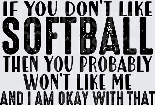 If You Don't Like Softball Won't Like Me Quote (DTF)