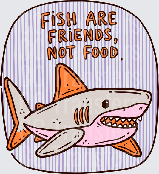 Fish Are Friends Not Food Cartoon Shark Quote (DTF)