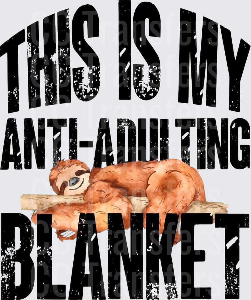 This Is My Anti-Adulting Blanket Lazy Sloth (DTF)