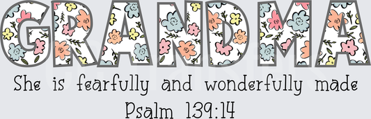 Grandma Floral Letters She Is Fearfully Wonderfully Made Psalm 139:14 (DTF)