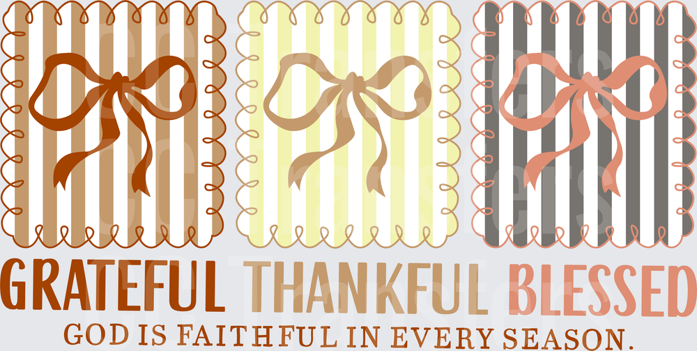 Grateful Thankful Blessed God Is Faithful Every Season (DTF)