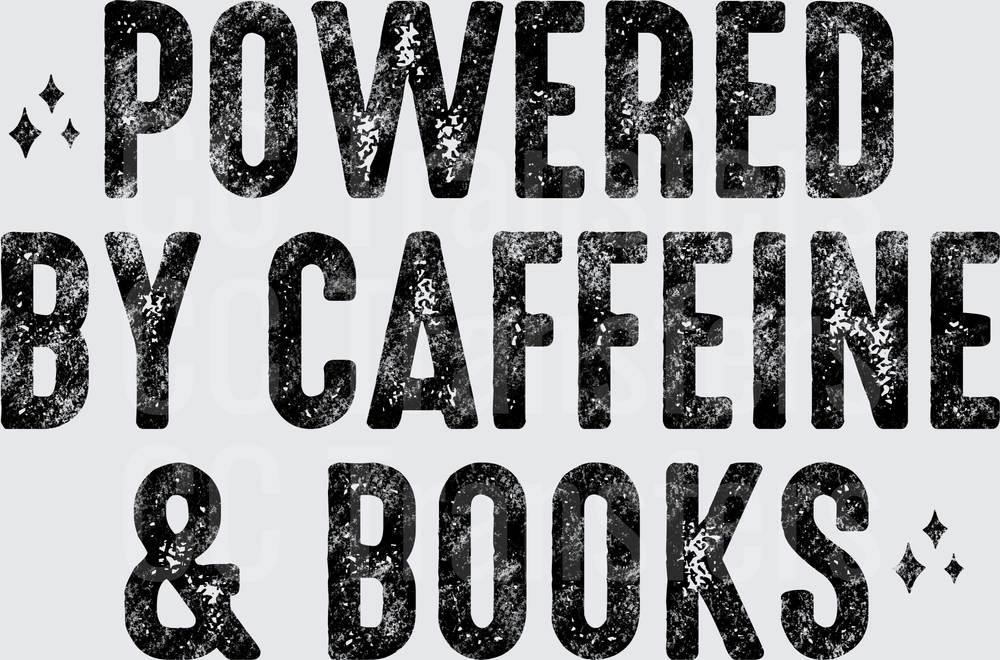 Powered By Caffeine & Books Distressed Bold Text (DTF)