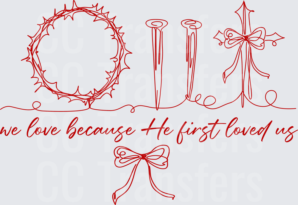 Crown of Thorns Nails Cross We Love Because He First Loved Us (DTF)
