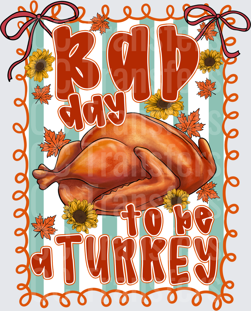 Bad Day To Be A Turkey Thanksgiving Fall DTF