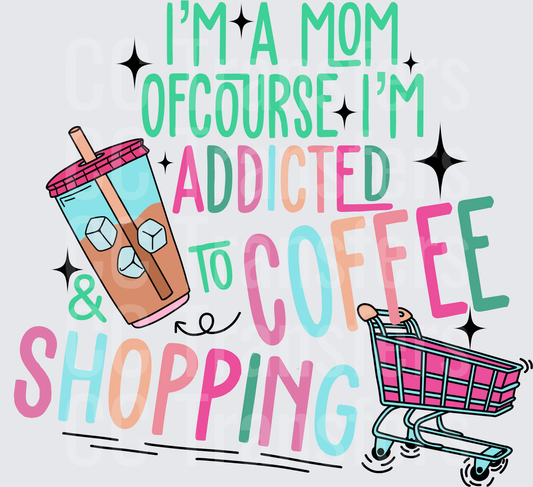 I'm A Mom Addicted To Coffee & Shopping Iced Drink Cart (DTF)