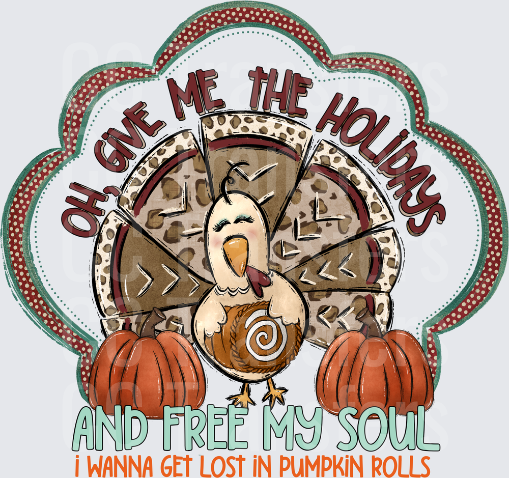 Oh Give Me The Holidays Turkey Pumpkins Thanksgiving DTF