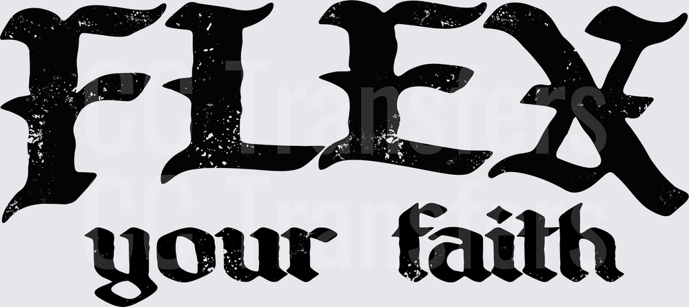 Flex Your Faith Bold Gothic Blackletter Distressed Text (DTF)