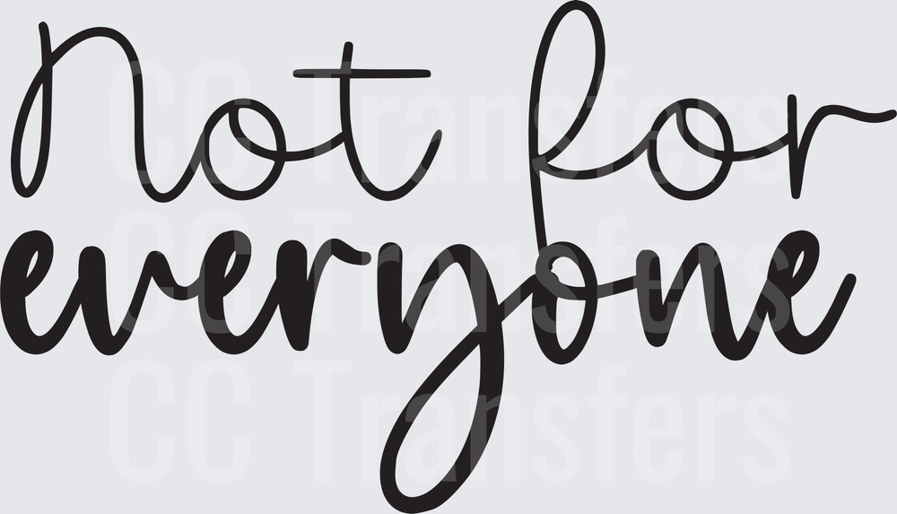 Not For Everyone Cursive Script Design (DTF)