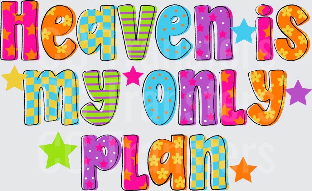 Heaven Is My Only Plan Colorful Patterned Letter Design (DTF)