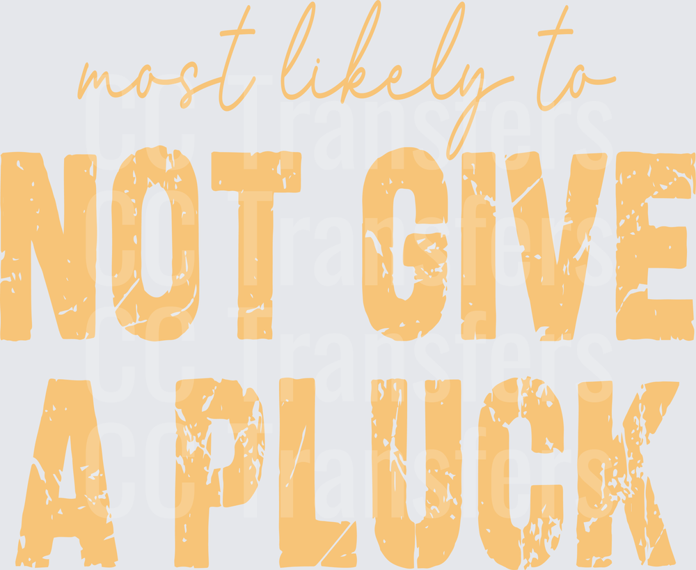 Most Likely To Not Give A Pluck Distressed Typography (DTF)