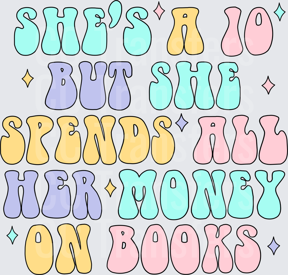 She's A 10 But She Spends All Her Money On Books (DTF)