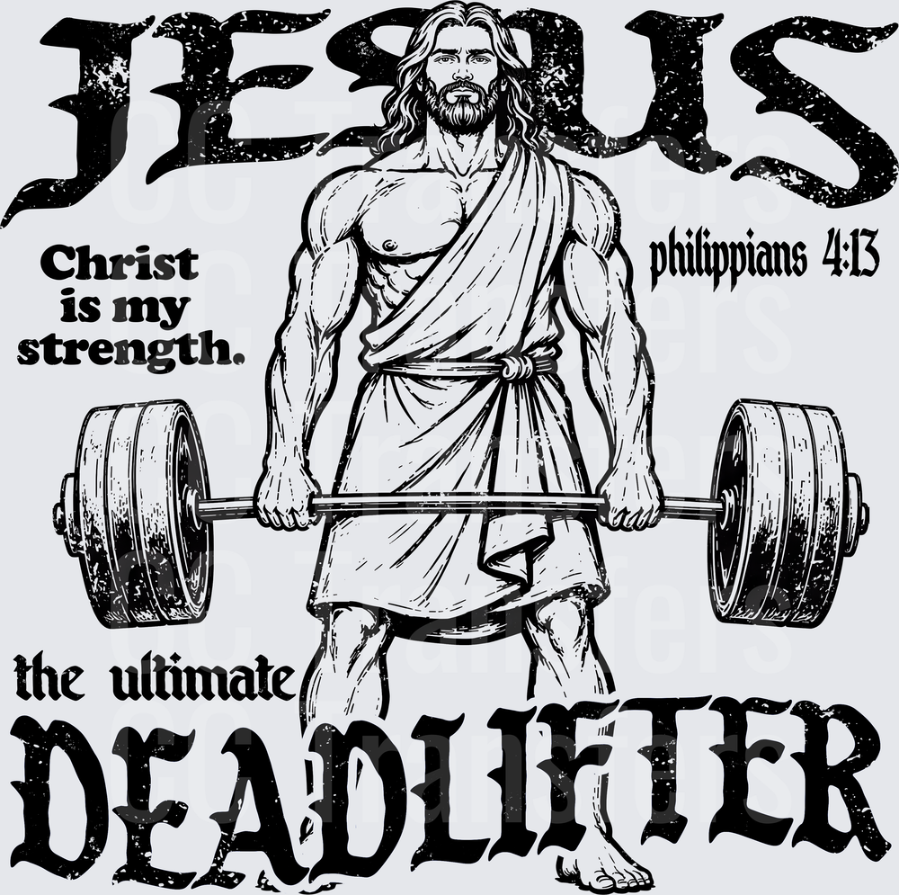 Jesus The Ultimate Deadlifter Christ Is My Strength DTF (DTF)