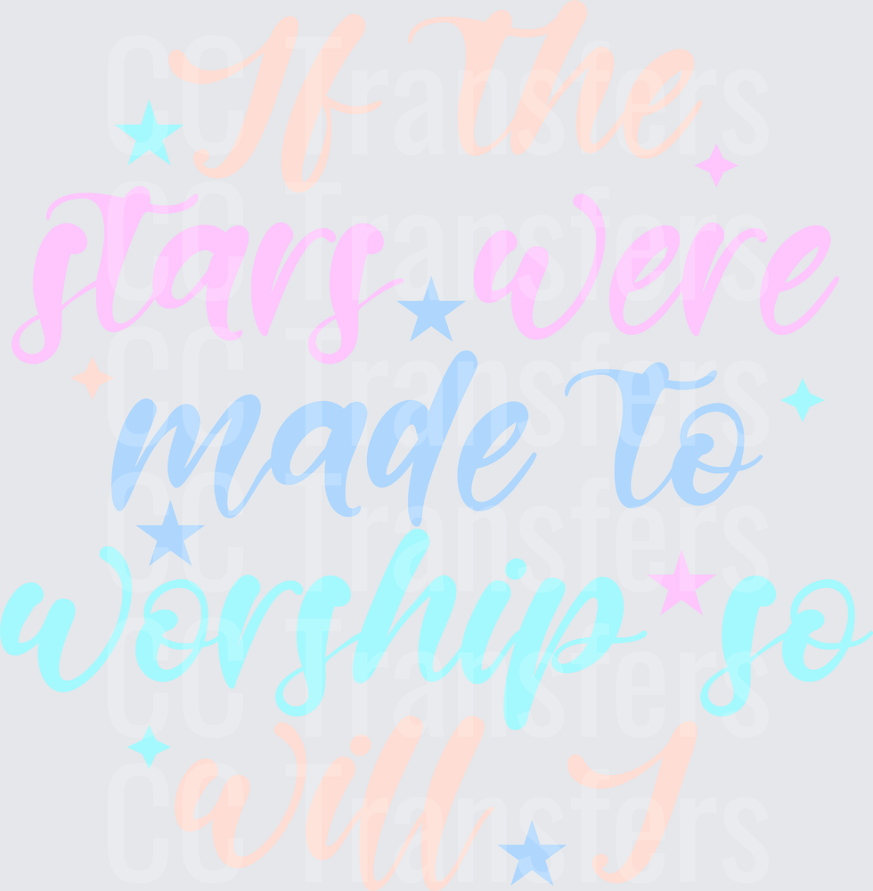If The Stars Were Made To Worship So Will I Pastel Script (DTF)