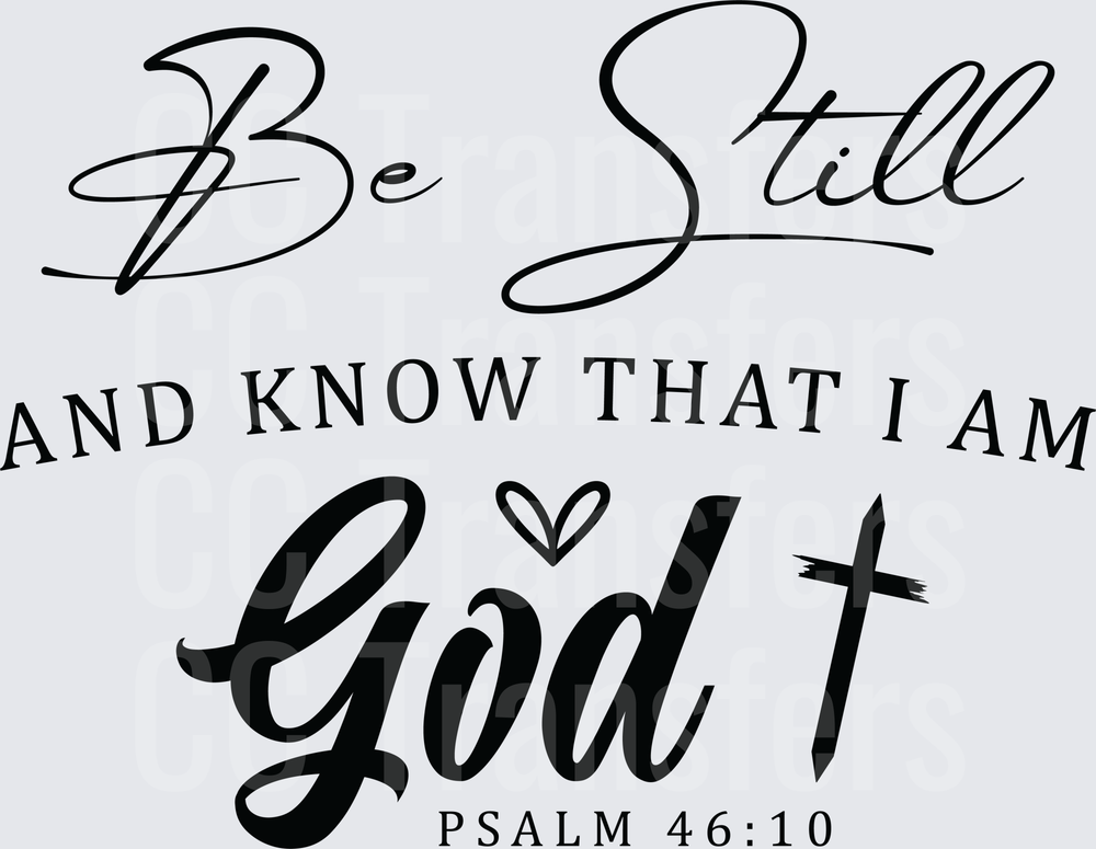 Be Still and Know That I Am God Psalm 46:10 (DTF)