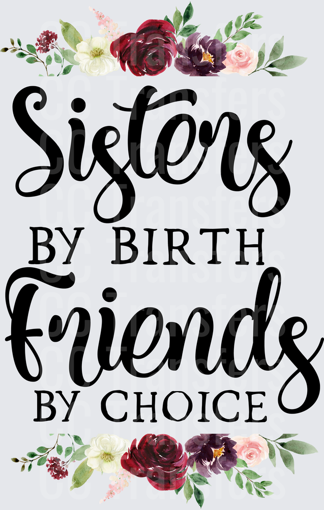Sisters By Birth Friends By Choice Floral Script (DTF)