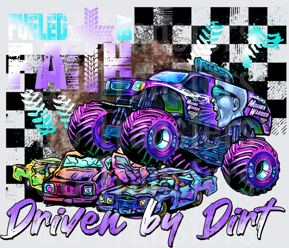 Fueled By Faith Driven By Dirt Monster Truck Crusher (DTF)